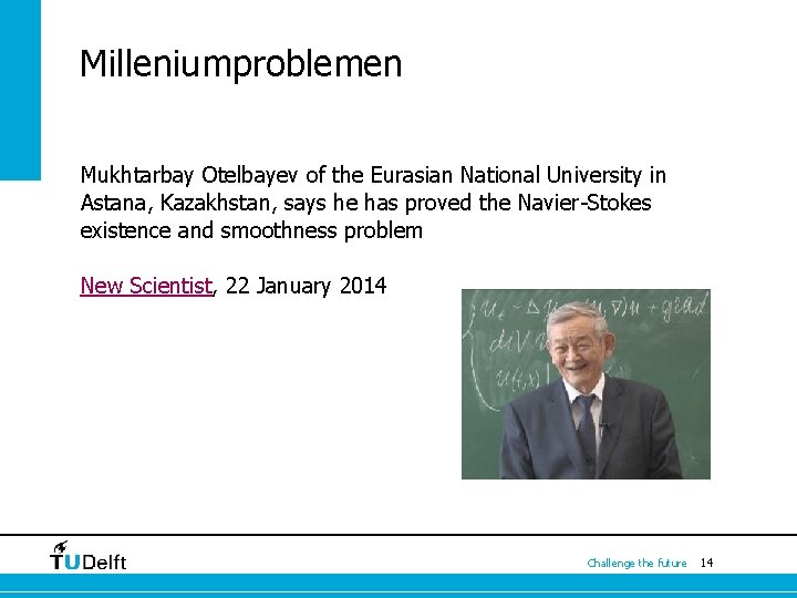 Milleniumproblemen Mukhtarbay Otelbayev of the Eurasian National University in Astana, Kazakhstan, says he has Milleniumproblemen Mukhtarbay Otelbayev of the Eurasian National University in Astana, Kazakhstan, says he has