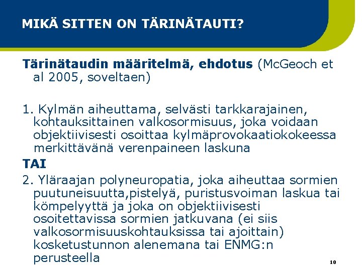 MIKÄ SITTEN ON TÄRINÄTAUTI? Tärinätaudin määritelmä, ehdotus (Mc. Geoch et al 2005, soveltaen) 1. MIKÄ SITTEN ON TÄRINÄTAUTI? Tärinätaudin määritelmä, ehdotus (Mc. Geoch et al 2005, soveltaen) 1.