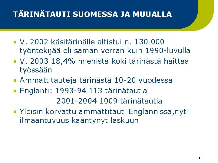 TÄRINÄTAUTI SUOMESSA JA MUUALLA • V. 2002 käsitärinälle altistui n. 130 000 työntekijää eli TÄRINÄTAUTI SUOMESSA JA MUUALLA • V. 2002 käsitärinälle altistui n. 130 000 työntekijää eli