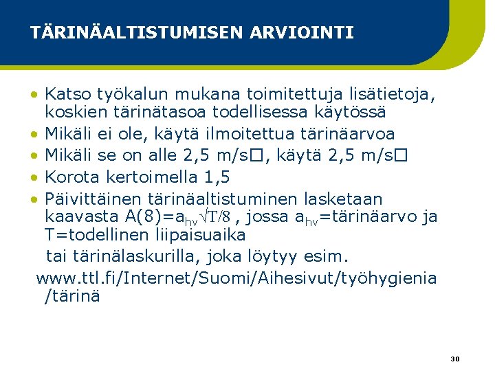 TÄRINÄALTISTUMISEN ARVIOINTI • Katso työkalun mukana toimitettuja lisätietoja, koskien tärinätasoa todellisessa käytössä • Mikäli TÄRINÄALTISTUMISEN ARVIOINTI • Katso työkalun mukana toimitettuja lisätietoja, koskien tärinätasoa todellisessa käytössä • Mikäli