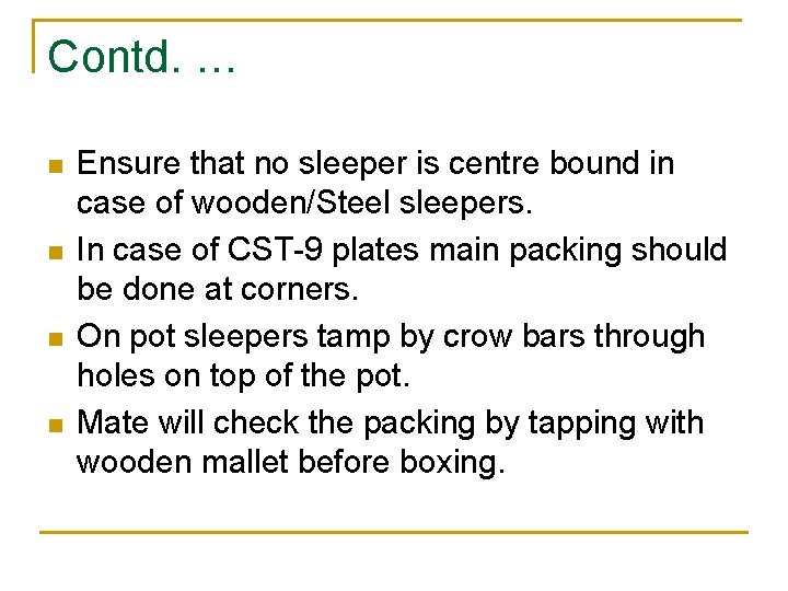 Contd. … n n Ensure that no sleeper is centre bound in case of