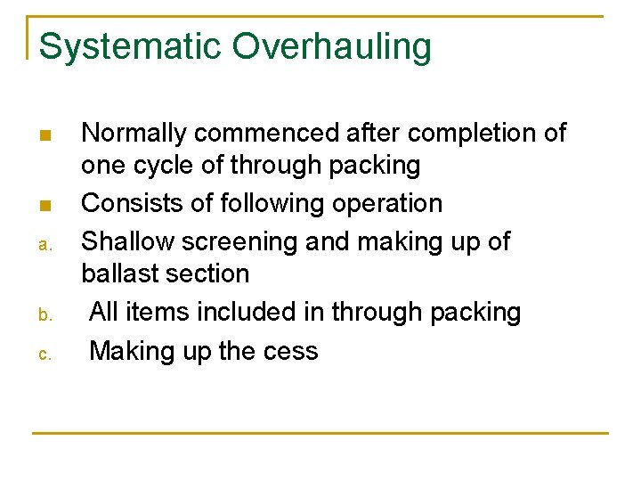 Systematic Overhauling n n a. b. c. Normally commenced after completion of one cycle