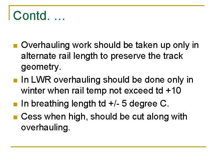 Contd. … n n Overhauling work should be taken up only in alternate rail