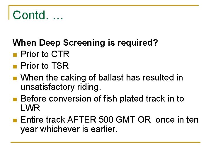 Contd. … When Deep Screening is required? n Prior to CTR n Prior to