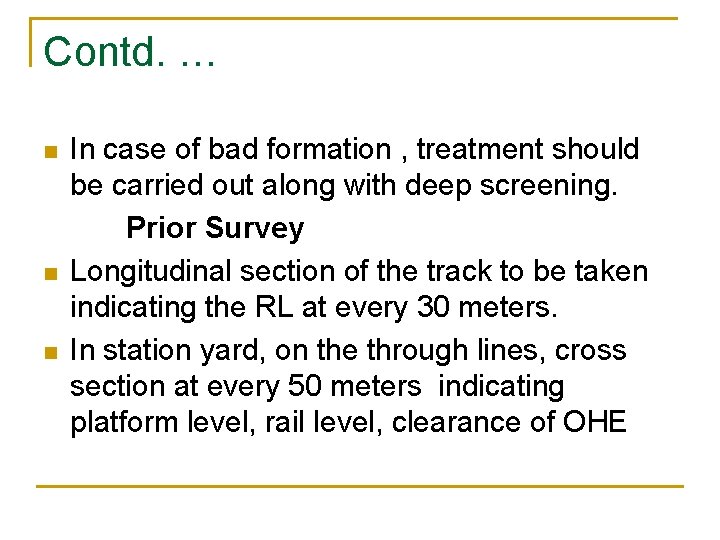 Contd. … n n n In case of bad formation , treatment should be