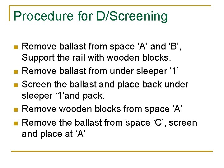 Procedure for D/Screening n n n Remove ballast from space ‘A’ and ‘B’, Support