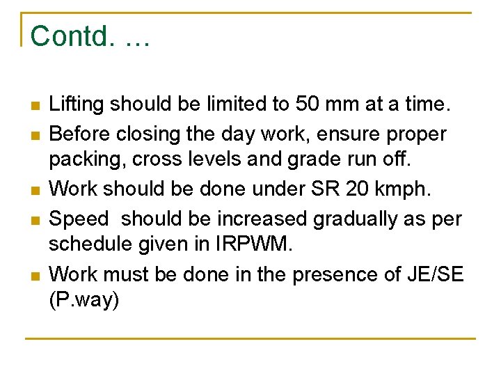 Contd. … n n n Lifting should be limited to 50 mm at a