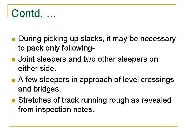 Contd. … n n During picking up slacks, it may be necessary to pack