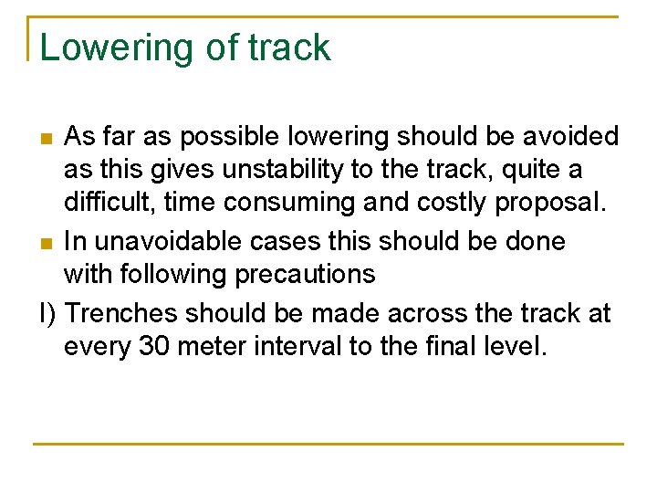 Lowering of track As far as possible lowering should be avoided as this gives