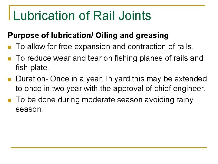 Lubrication of Rail Joints Purpose of lubrication/ Oiling and greasing n To allow for