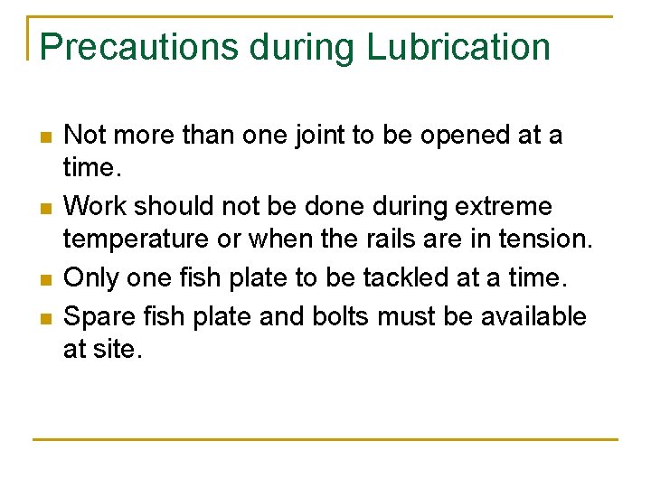 Precautions during Lubrication n n Not more than one joint to be opened at