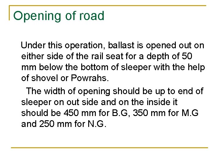 Opening of road Under this operation, ballast is opened out on either side of
