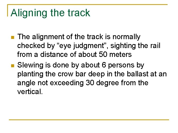 Aligning the track n n The alignment of the track is normally checked by