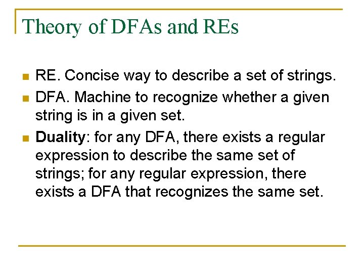 Theory of DFAs and REs n n n RE. Concise way to describe a