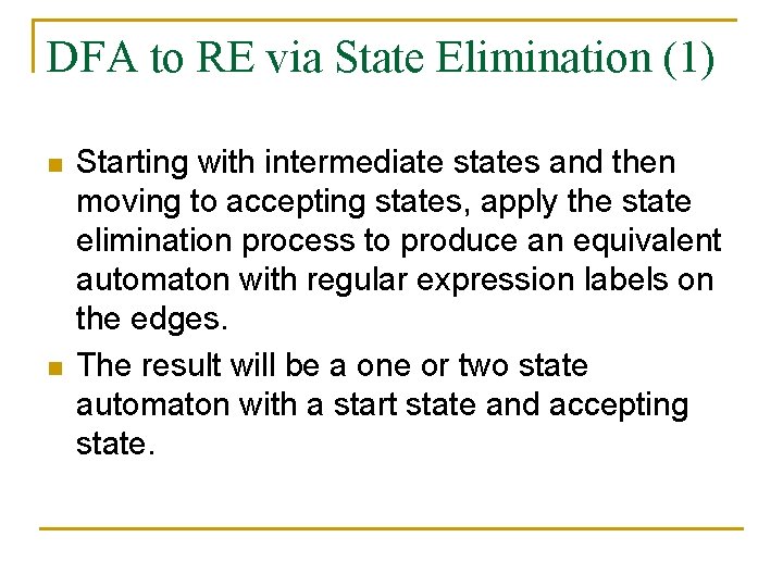 DFA to RE via State Elimination (1) n n Starting with intermediate states and