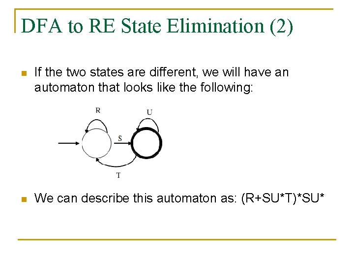 DFA to RE State Elimination (2) n If the two states are different, we