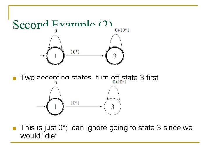 Second Example (2) n Two accepting states, turn off state 3 first n This