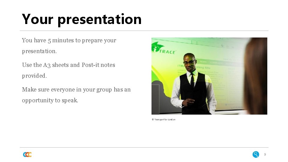 Your presentation You have 5 minutes to prepare your presentation. Use the A 3 Your presentation You have 5 minutes to prepare your presentation. Use the A 3