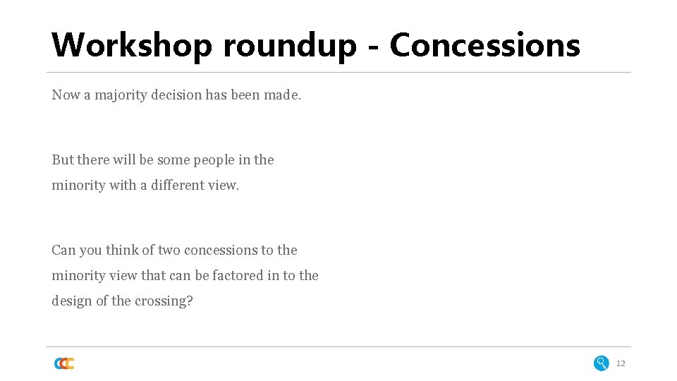 Workshop roundup - Concessions Now a majority decision has been made. But there will Workshop roundup - Concessions Now a majority decision has been made. But there will