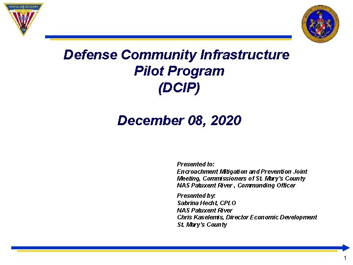 Defense Community Infrastructure Pilot Program (DCIP) December 08, 2020 Presented to: Encroachment Mitigation and