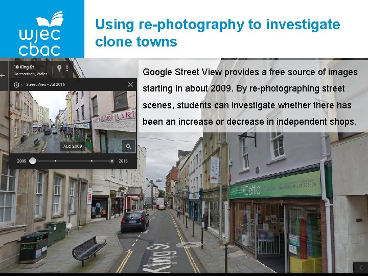 Using re-photography to investigate clone towns Google Street View provides a free source of