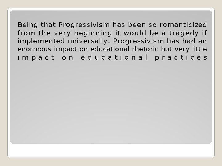 Being that Progressivism has been so romanticized from the very beginning it would be