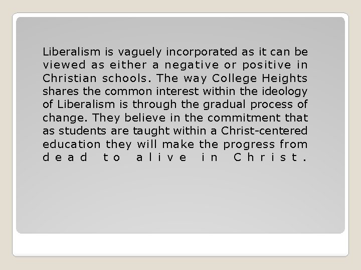 Liberalism is vaguely incorporated as it can be viewed as either a negative or