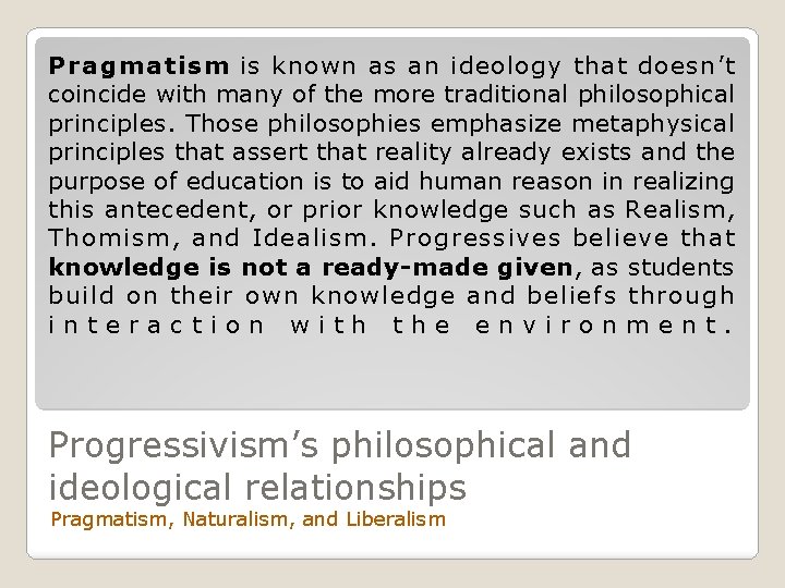 Pragmatism is known as an ideology that doesn’t coincide with many of the more