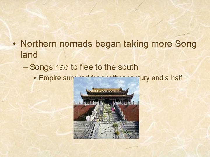  • Northern nomads began taking more Song land – Songs had to flee