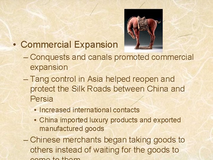  • Commercial Expansion – Conquests and canals promoted commercial expansion – Tang control