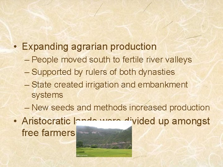  • Expanding agrarian production – People moved south to fertile river valleys –