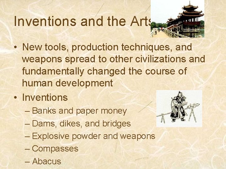 Inventions and the Arts • New tools, production techniques, and weapons spread to other