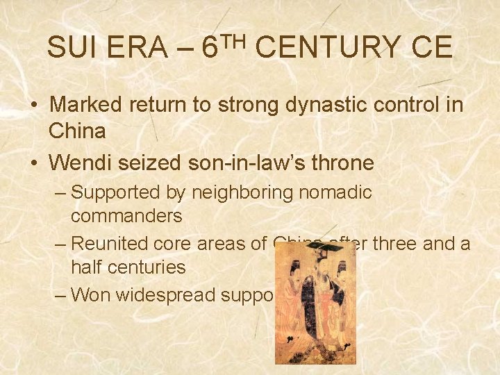 SUI ERA – 6 TH CENTURY CE • Marked return to strong dynastic control