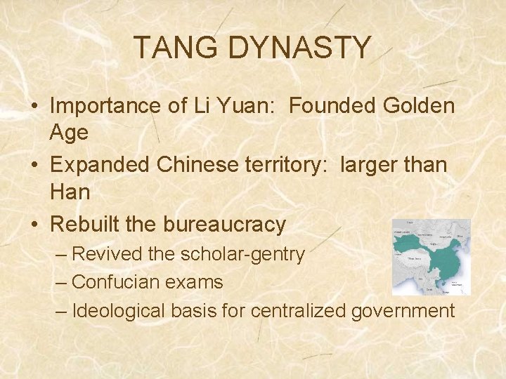 TANG DYNASTY • Importance of Li Yuan: Founded Golden Age • Expanded Chinese territory: