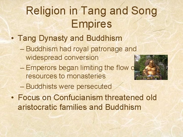 Religion in Tang and Song Empires • Tang Dynasty and Buddhism – Buddhism had