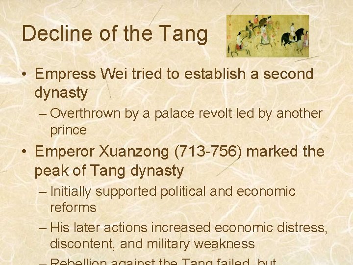 Decline of the Tang • Empress Wei tried to establish a second dynasty –