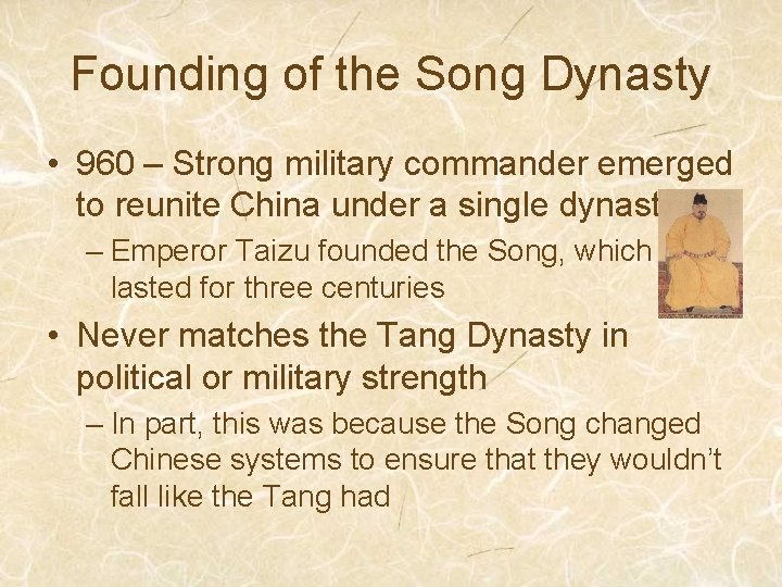 Founding of the Song Dynasty • 960 – Strong military commander emerged to reunite