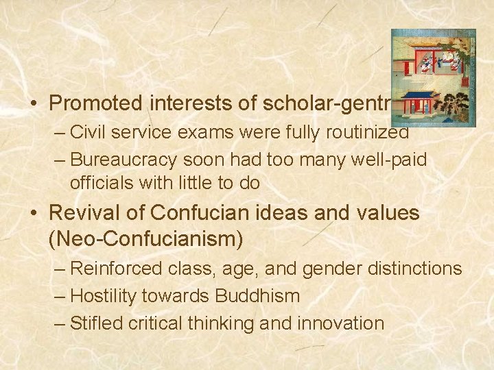  • Promoted interests of scholar-gentry – Civil service exams were fully routinized –