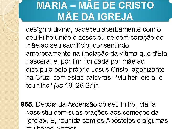 MARIA – MÃE DE CRISTO MÃE DA IGREJA desígnio divino; padeceu acerbamente com o