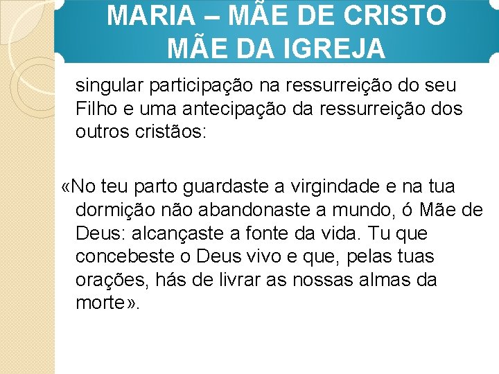 MARIA – MÃE DE CRISTO MÃE DA IGREJA singular participação na ressurreição do seu