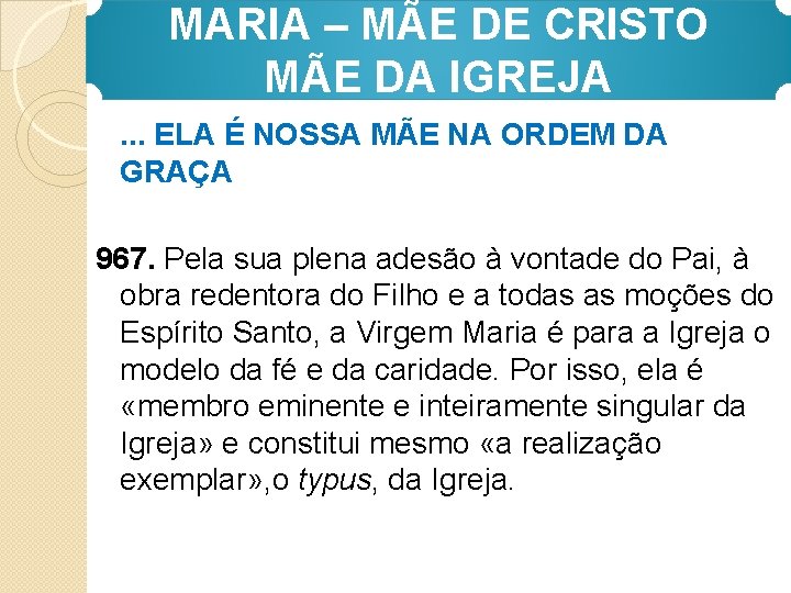 MARIA – MÃE DE CRISTO MÃE DA IGREJA. . . ELA É NOSSA MÃE