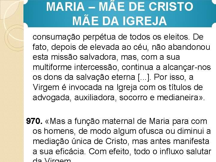 MARIA – MÃE DE CRISTO MÃE DA IGREJA consumação perpétua de todos os eleitos.