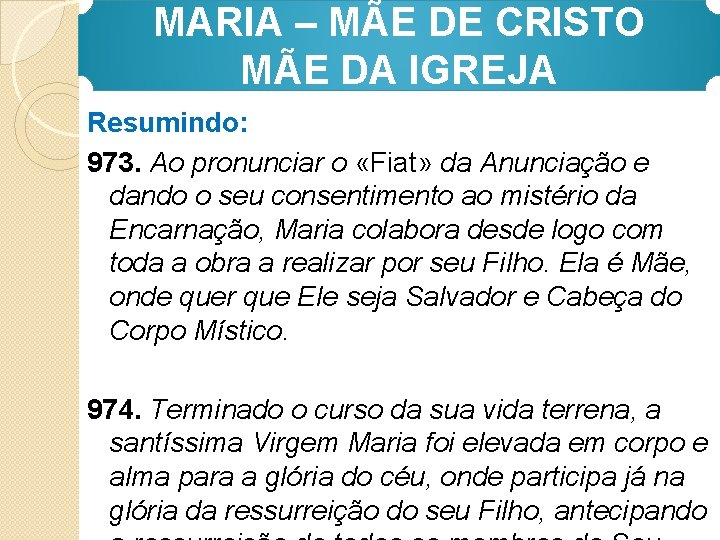 MARIA – MÃE DE CRISTO MÃE DA IGREJA Resumindo: 973. Ao pronunciar o «Fiat»