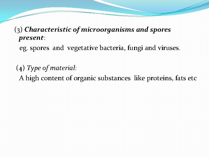 (3) Characteristic of microorganisms and spores present: eg. spores and vegetative bacteria, fungi and