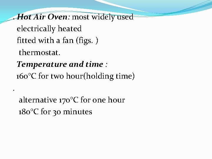 . Hot Air Oven: most widely used electrically heated fitted with a fan (figs.