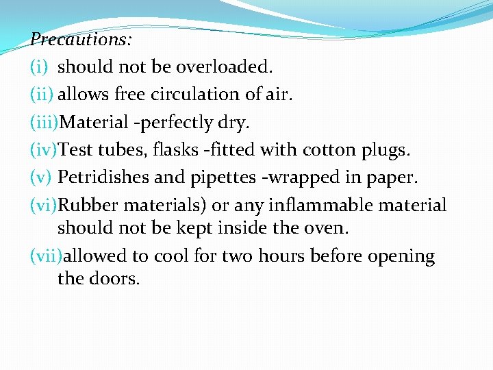 Precautions: (i) should not be overloaded. (ii) allows free circulation of air. (iii)Material -perfectly