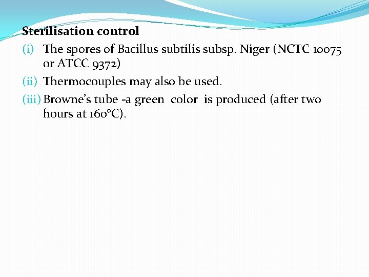 Sterilisation control (i) The spores of Bacillus subtilis subsp. Niger (NCTC 10075 or ATCC