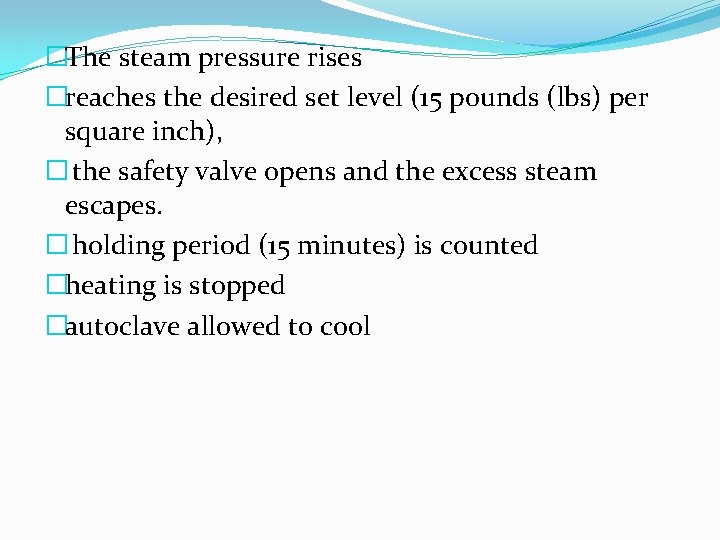 �The steam pressure rises �reaches the desired set level (15 pounds (lbs) per square