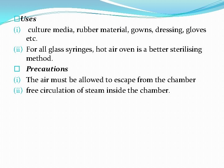 �Uses (i) culture media, rubber material, gowns, dressing, gloves etc. (ii) For all glass