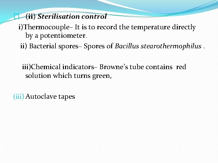 � (ii) Sterilisation control i)Thermocouple– It is to record the temperature directly by a